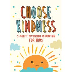 Choose Kindness 3 Minute Devotional Inspiration for Kids